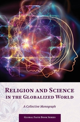 Religion and Science in the Globalized World: A Collective Monograph Paperback M-Graphics Pub.
