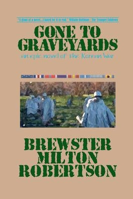 Gone To Graveyards: An Epic Novel of the Korean War Paperback Mangus Hollow Books
