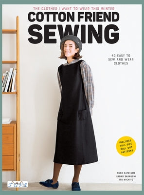 Cotton Friend Sewing: The Clothes I Want to Wear This Winter by Katayama, Yuko