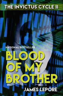 Blood of My Brother: The Invictus Cycle Book 2 by Lepore, James