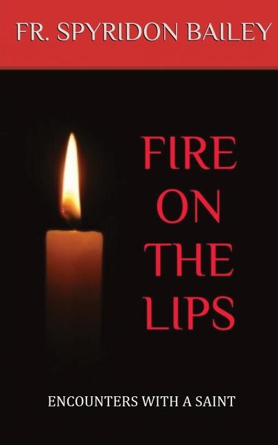 Fire On The Lips by Bailey, Father Spyridon