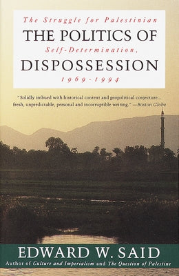 The Politics of Dispossession: The Struggle for Palestinian Self-Determination, 1969-1994 by Said, Edward W.