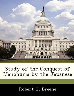Study of the Conquest of Manchuria by the Japanese Paperback Bibliogov
