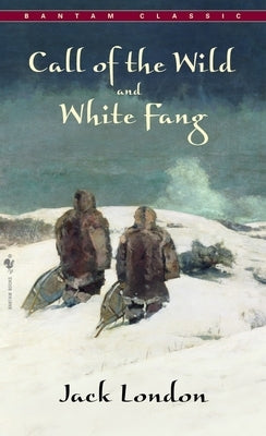 Call of the Wild, White Fang by London, Jack