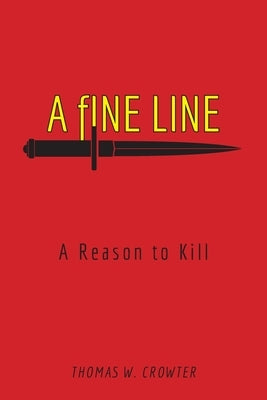 A Fine Line: A Reason to Kill by Crowter, Thomas W.