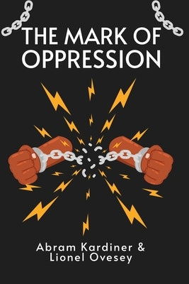 The Mark of Oppression: Explorations in the Personality of the American Negro Paperback Paperback Lushena Books