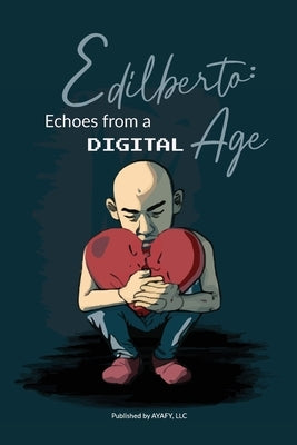 Edilberto: Echoes from a Digital Age by Dominguez, Jose