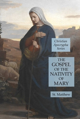 The Gospel of the Nativity of Mary: Christian Apocrypha Series Paperback Lulu Press