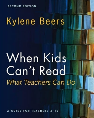 When Kids Can't Read-What Teachers Can Do, Second Edition: A Guide for Teachers 4-12 Paperback Heinemann Educational Books