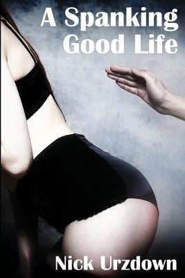 A Spanking Good Life by Urzdown, Nick