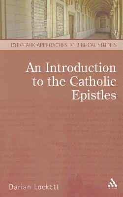 An Introduction to the Catholic Epistles Paperback Bloomsbury Publishing PLC