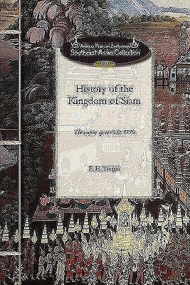 History of the Kingdom of Siam: And of the Revolutions That Have Caused the Overthrow of the Empire Up to A.D. 1770 Paperback Applewood Books