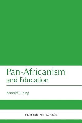Pan-Africanism and Education: A Study of Race, Philanthropy and Education in the United States of America and East Africa Paperback Diasporic Africa Press