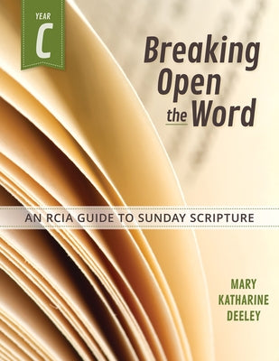 Breaking Open the Word, Year C: An Rcia Guide to Sunday Scripture Paperback Liguori Publications