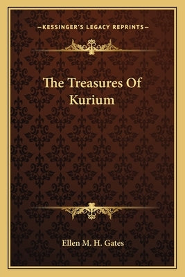 The Treasures Of Kurium Paperback Kessinger Publishing