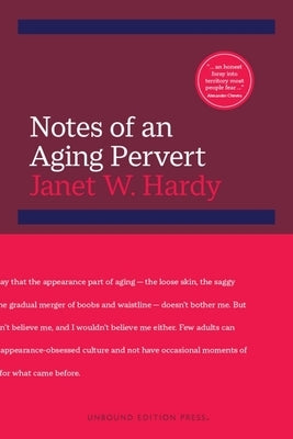 Notes of an Aging Pervert by Hardy, Janet W.