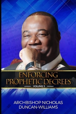 Enforcing Prophetic Decrees: Volume 3 Paperback Independently Published