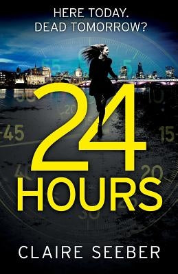 24 Hours by Seeber, Claire
