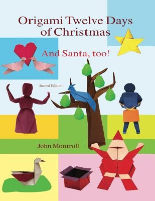 Origami Twelve Days of Christmas: And Santa, too! by Montroll, John