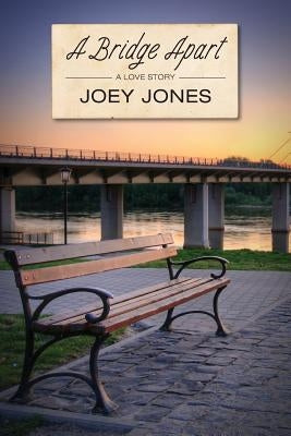 A Bridge Apart by Jones, Joey