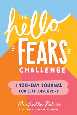 The Hello, Fears Challenge: A 100-Day Journal for Self-Discovery by Poler, Michelle