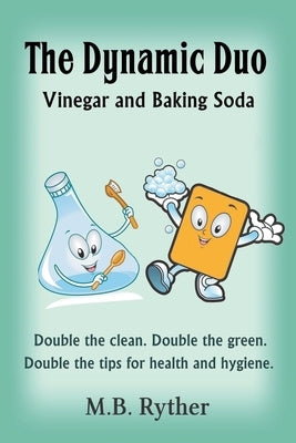 The Dynamic Duo: Vinegar and Baking Soda Two-Volume Set by Ryther, M. B.