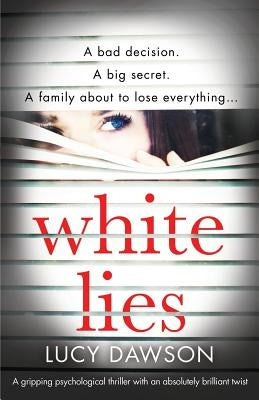 White Lies: A gripping psychological thriller with an absolutely brilliant twist by Dawson, Lucy