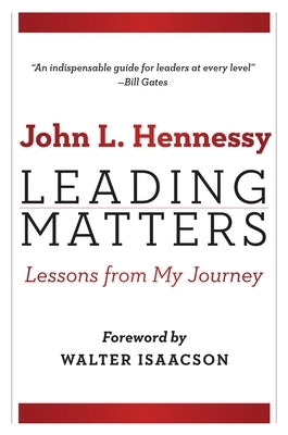 Leading Matters: Lessons from My Journey by Hennessy, John L.