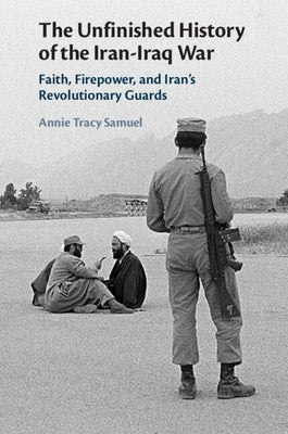 Paperback of The Unfinished History of the Iran-Iraq War by Cambridge University Press, showing the book cover with title and author details.