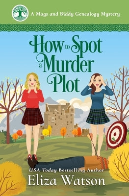 How to Spot a Murder Plot: A Cozy Mystery Set in Scotland Paperback Elizabeth Watson