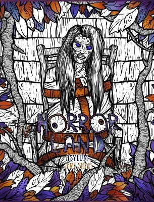 Adult Coloring Book Horror Land: Asylum (Book 6) by Shah, A. M.