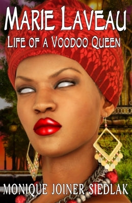 Marie Laveau: Life of a Voodoo Queen by Joiner Siedlak, Monique