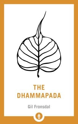 The Dhammapada: A New Translation of the Buddhist Classic by Fronsdal, Gil