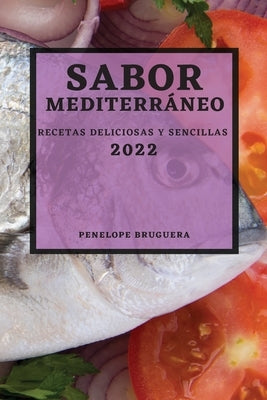 Sabor Mediterráneo 2022: Recetas Deliciosas Y Sencillas by Bruguera, Penelope