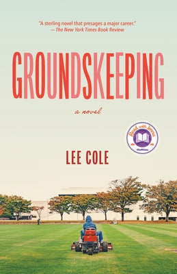 Groundskeeping: A Read with Jenna Pick by Cole, Lee