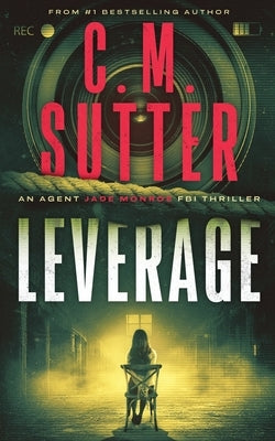 Leverage: An Agent Jade Monroe FBI Thriller Paperback Createspace Independent Publishing Platform