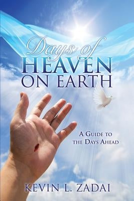 Days of Heaven on Earth by Zadai, Kevin L.