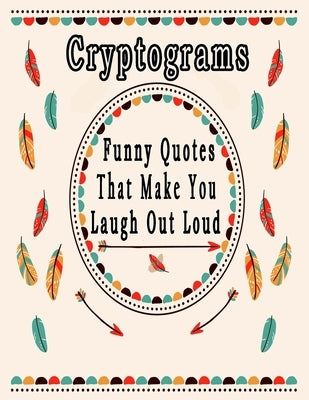 Cryptograms: 200 Funny Quotes cryptograms puzzle books for adults large print That Will Make You Laugh Out Loud Paperback Independently Published