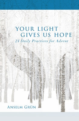 Your Light Gives Us Hope: 24 Daily Practices for Advent Paperback Paraclete Press (MA)