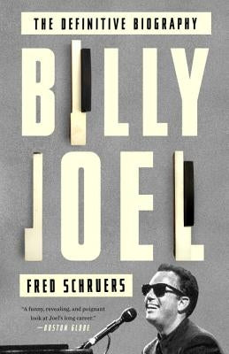 Billy Joel: The Definitive Biography by Schruers, Fred