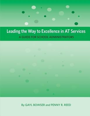 Leading the Way to Excellence in AT Services: A Guide for School Administrators Paperback Cast, Inc.