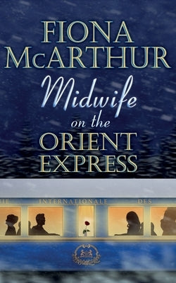 Midwife on the Orient Express: A Christmas Miracle by McArthur, Fiona