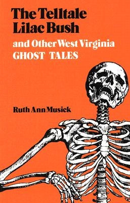 The Telltale Lilac Bush and Other West Virginia Ghost Tales by Musick, Ruth Ann