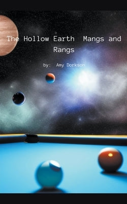 The Hollow Earth: Mangs and Rangs Paperback Amy Dorkson