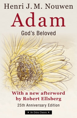 Adam: God's Beloved 25th Anniversary Edition with a New Afterword by Robert Ellsberg Paperback Orbis Books