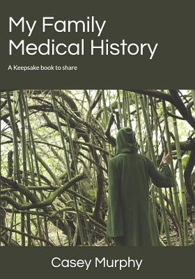 My Family Medical History by Murphy, Casey