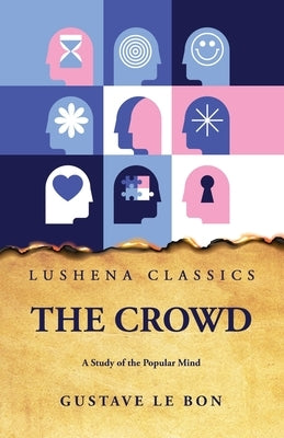 The Crowd A Study of the Popular Mind Paperback Lushena Books