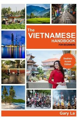 The Vietnamese Handbook for Beginners: Southern Accent Edition by La, Gary