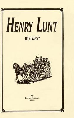 Henry Lunt Biography by Jones, Evelyn K.