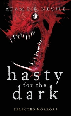 Hasty for the Dark: Selected Horrors by Nevill, Adam